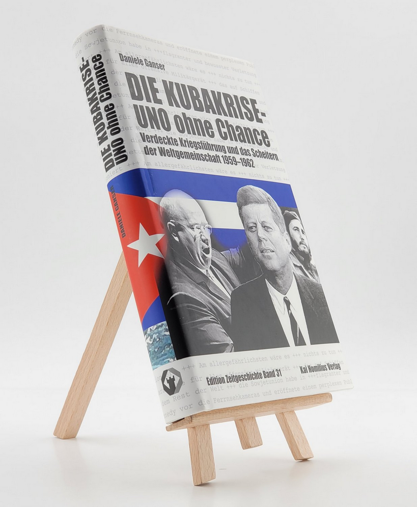 Die Kubakrise - UNO ohne Chance - Verdeckte Kriegsführung und das Scheitern der Weltgemeinschaft 1959-1962 9783897068636 (ISBN-10: 389706863X)
