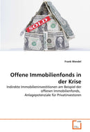 Offene Immobilienfonds in der Krise: Indirekte Immobilieninvestitionen am Beispiel der offenen Immobilienfonds,  Anlagepotenziale für Privatinvestoren